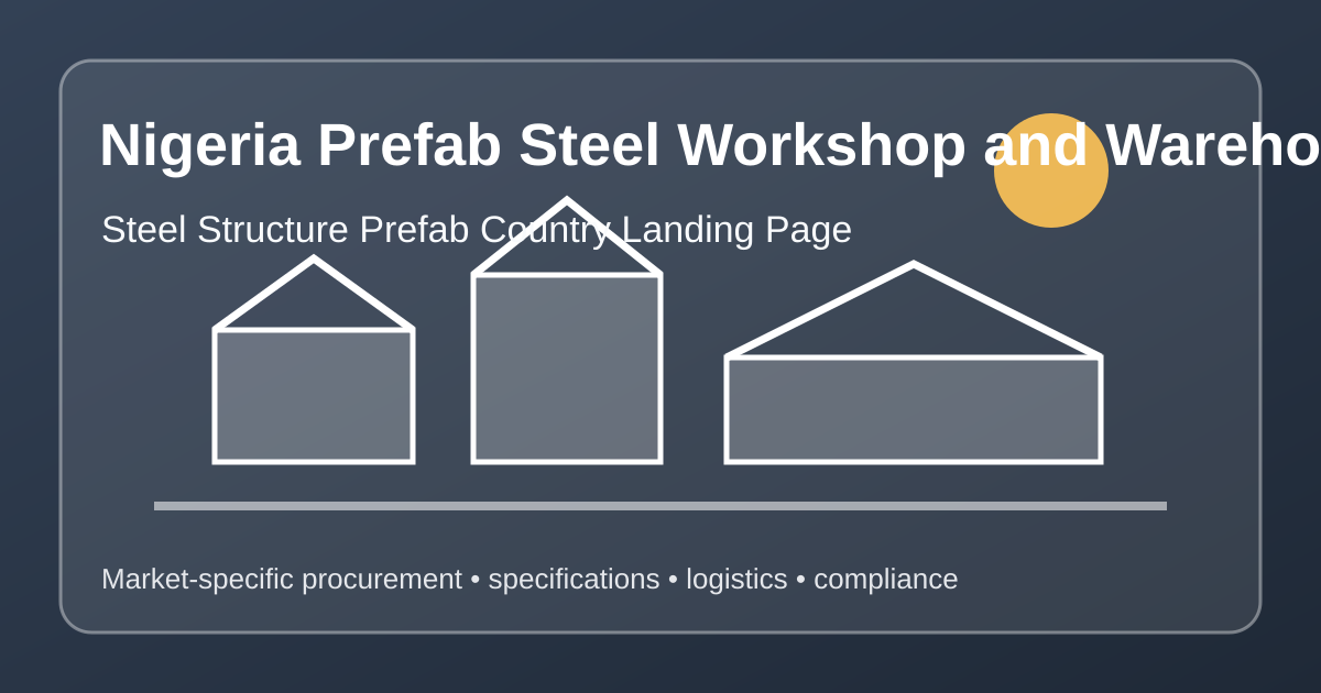 Nigeria Prefab Steel Workshop and Warehouse Supplier